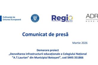 Comunicat de presa privind demararea proiectului Dezvoltarea infrastructurii educationale a Colegiului National AT Laurian din Municipiul Botosani