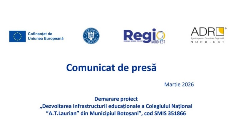 Comunicat de presa privind demararea proiectului Dezvoltarea infrastructurii educationale a Colegiului National AT Laurian din Municipiul Botosani