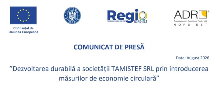 Comunicat de presa privind proiectul Dezvoltarea durabila a societatii Tamis Stef SRL Botosani prin implementarea masurilor de economie circulara